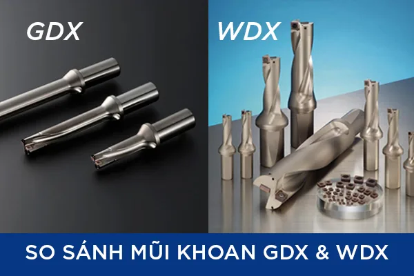 So sánh khoan gắn mảnh GDX và WDX của Sumitomo